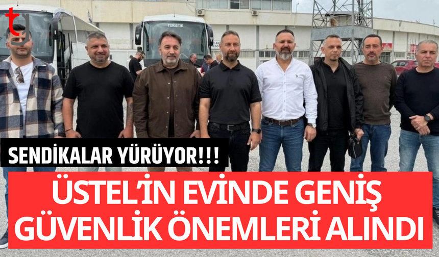 Sendikalar üstel’in evine doğru yola çıktı