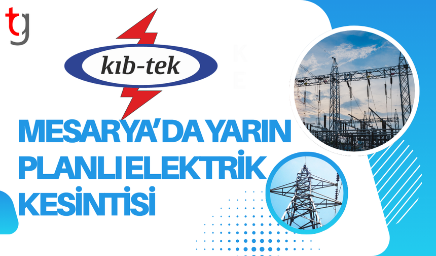 Elektrik kesintisi yarın Mesarya’da birçok bölgeyi etkileyecek