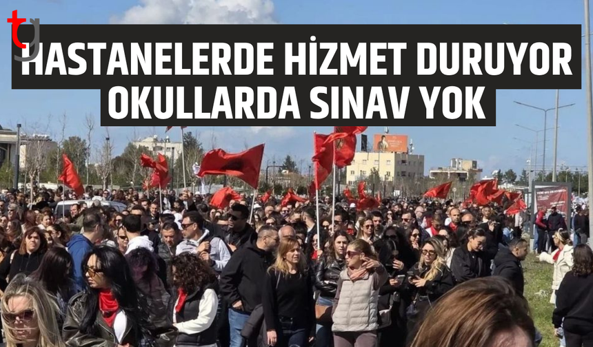 Genel grev sürüyor: Nalbantoğlu’nda hizmetler duracak, sınavlar yapılmayacak