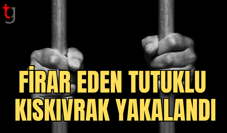 Firar eden tutuklu kısa sürede yakalandı