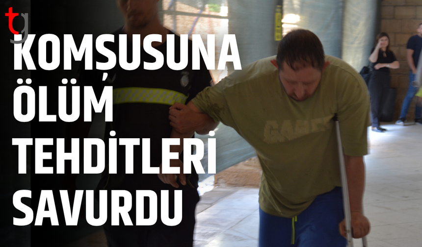 Komşusuna tehdit yağdıran zanlı cezaevine gönderildi