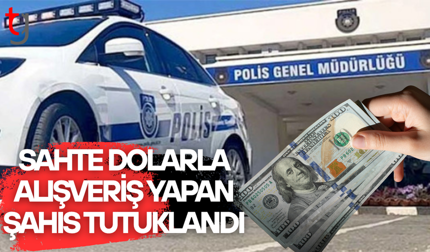 Girne’de sahte dolar ile alışveriş yapan şahıs tutuklu