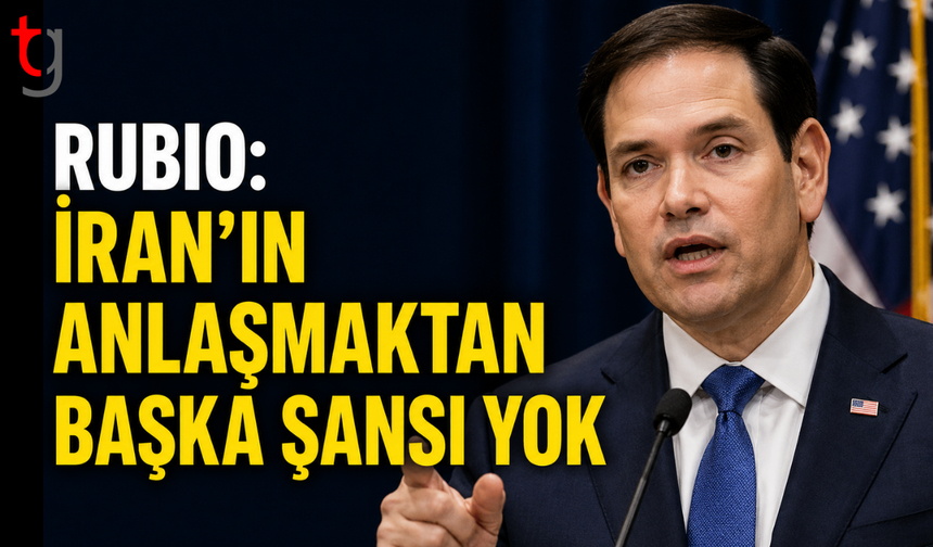 Rubio: İran'ın anlaşmaktan başka şansı yok