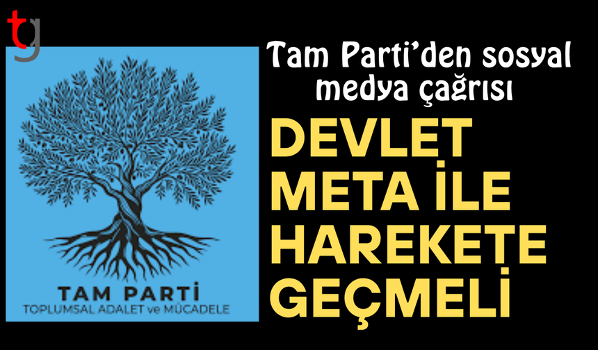 Tam Parti’den sosyal medya tepkisi: Devlet meta ile temasa geçmeli