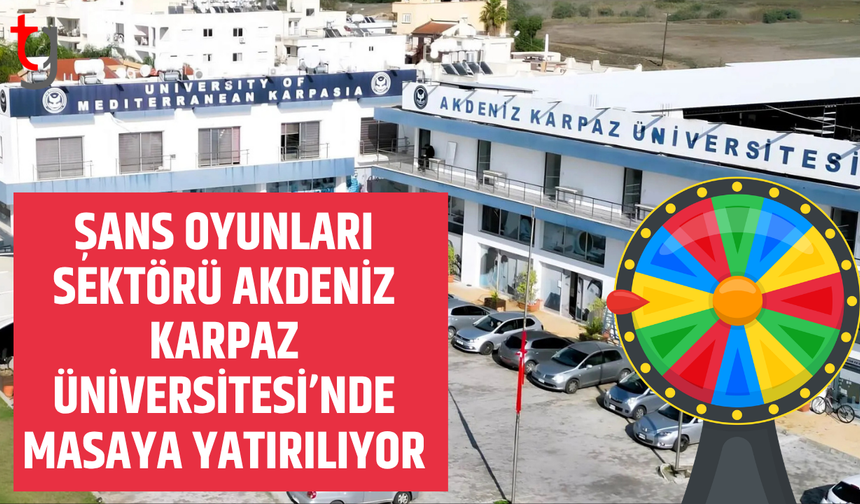 Akdeniz Karpaz Üniversitesi’nde şans oyunları sektörü masaya yatırılıyor