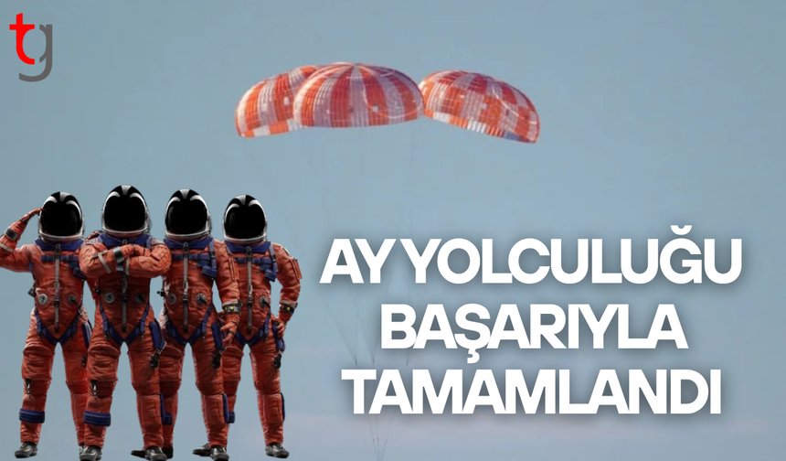 Artemis II görevi başarıyla tamamlandı