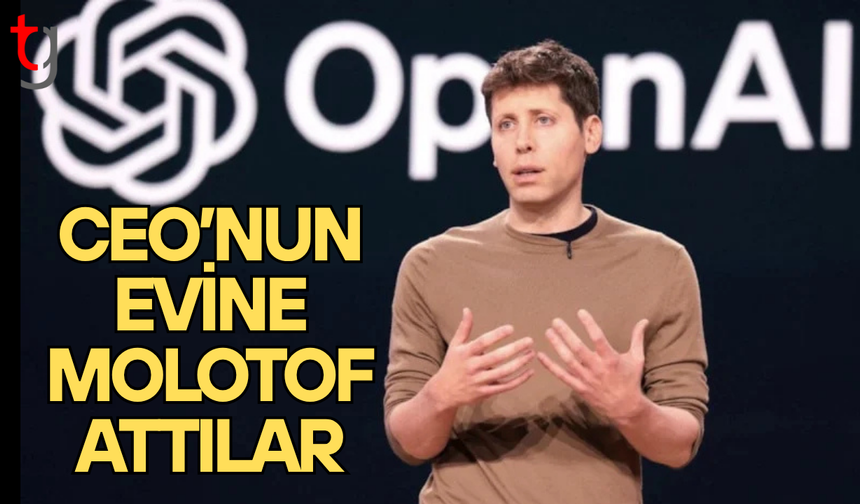 ChatGPT CEO’suna saldırı: Evine molotof atıldı