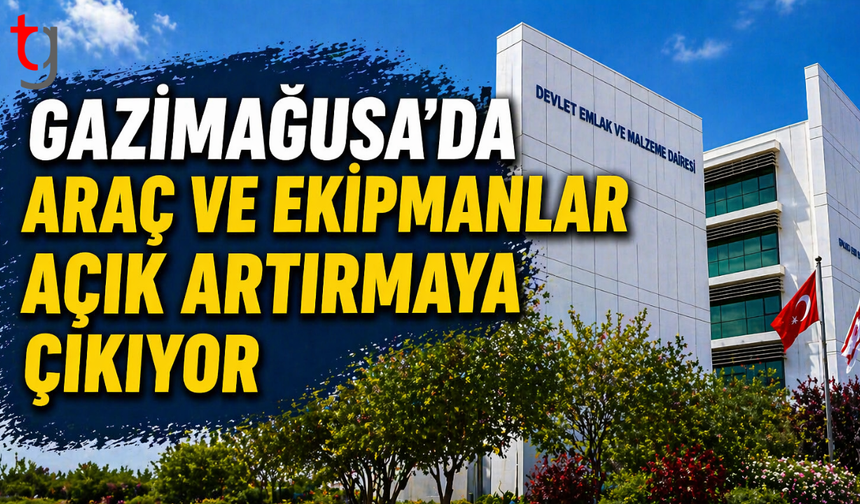 Gazimağusa’da araç ve ekipmanlar açık artırmayla satışa çıkıyor
