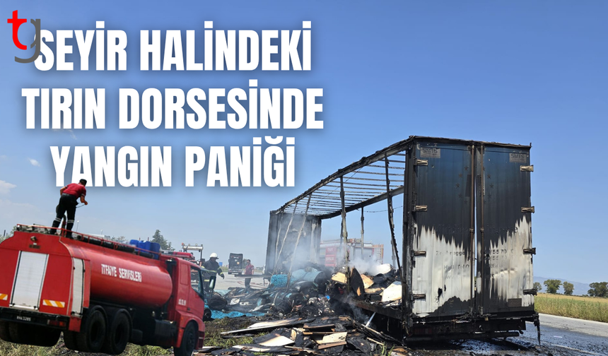Tır dorsesinde çıkan yangın maddi hasara yol açtı
