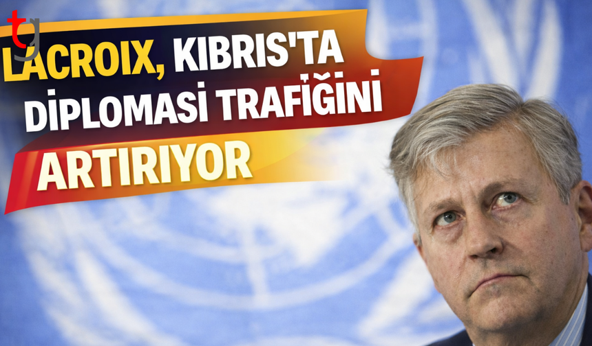 BM’den Kıbrıs’ta kritik diplomasi trafiği
