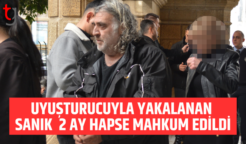 Metehanda uy*şturucuyla yakalanan zanlıya 2 ay hapis