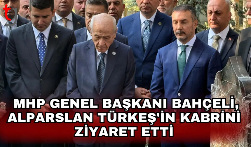 Devlet Bahçeli, Türkeş’in kabrini ziyaret etti