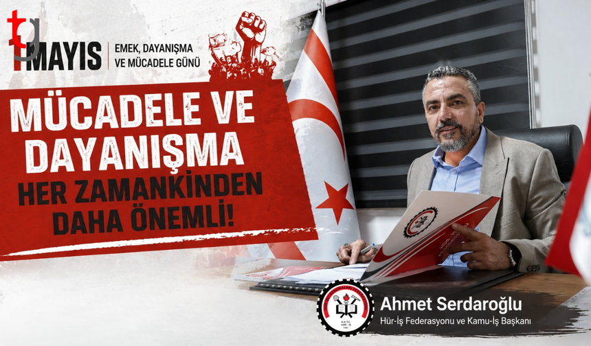 1 mayıs mesajı: “Mücadele ve dayanışma her zamankinden daha önemli”