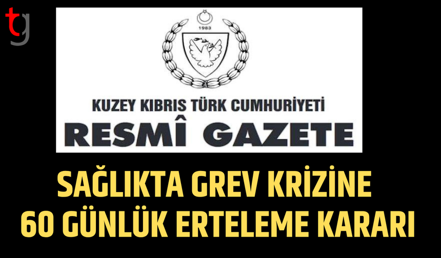 Grevler 60 günlüğüne ertelendi