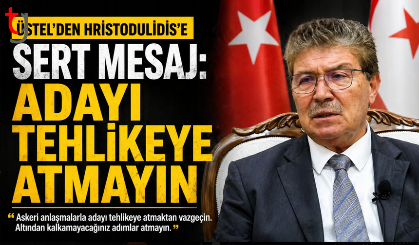 Üstel’den Hristodulidis’e askeri anlaşma uyarısı