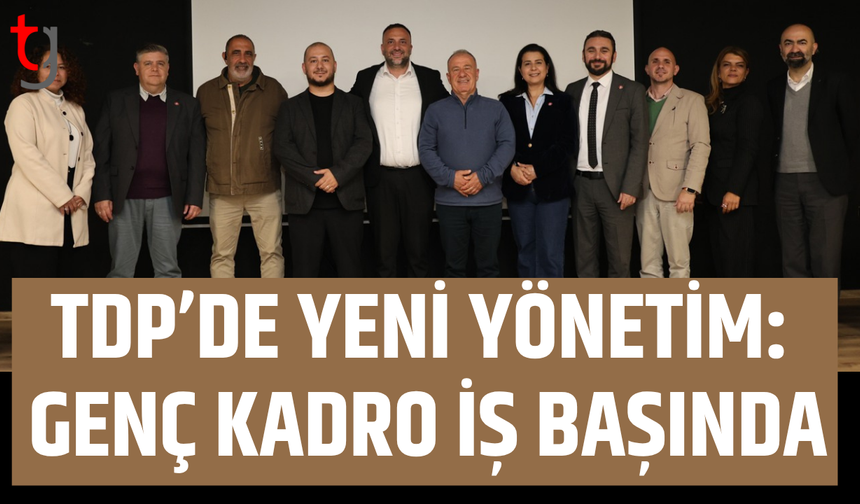 TDP’de yeni dönem başladı: Genç kadro öne çıktı