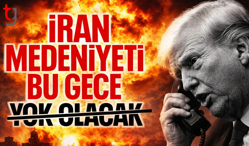 Donald Trump: İran bu gece yok olacak