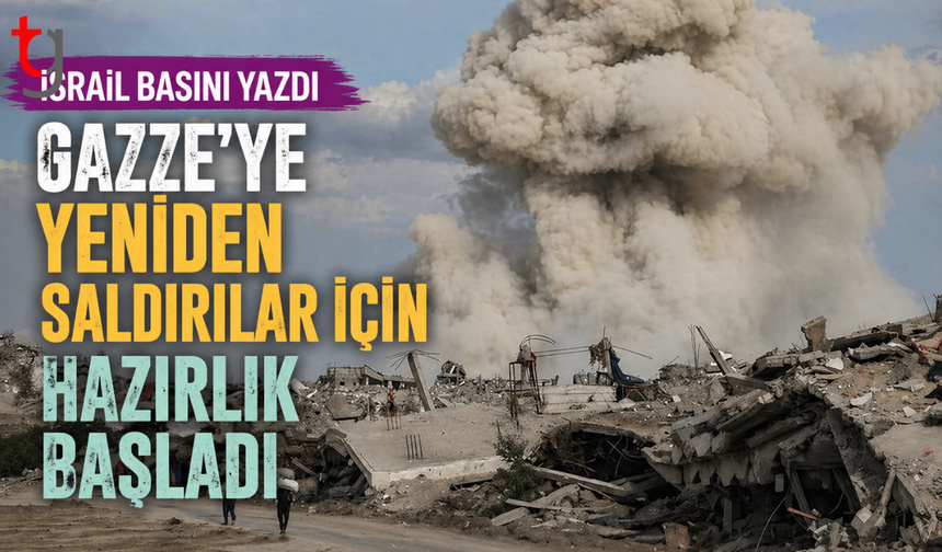 Gazze’ye yeniden saldırı hazırlığı iddiası