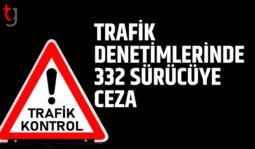 Ülke genelinde trafik denetimlerinde yüzlerce sürücüye ceza kesildi