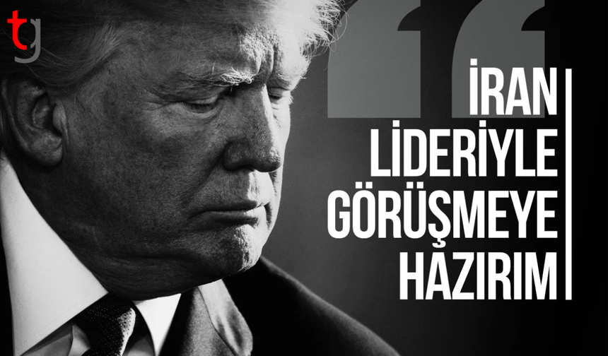 Trump İran ile anlaşma için görüşmeye hazır