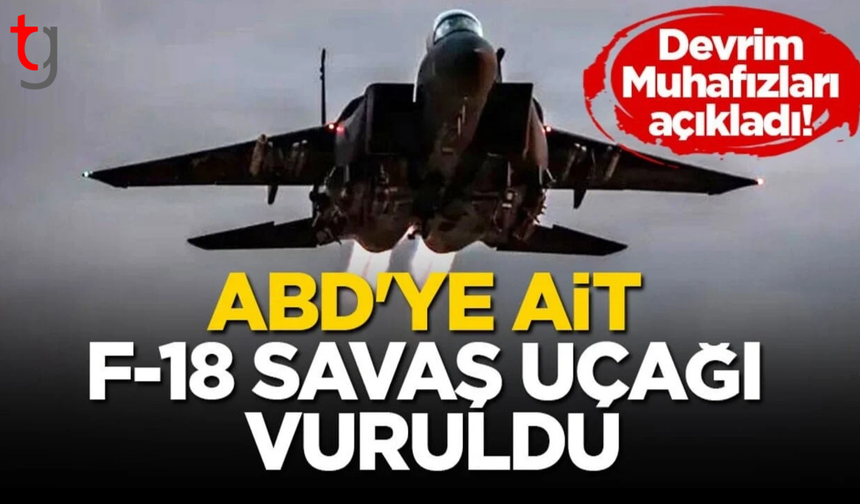 İran Devrim Muhafızları ABD’ye ait savaş uçağının vurulduğunu açıkladı