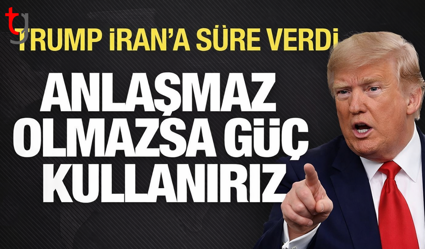 Trump’tan İran’a 24 saat uyarısı: Anlaşma olmazsa güç kullanırız