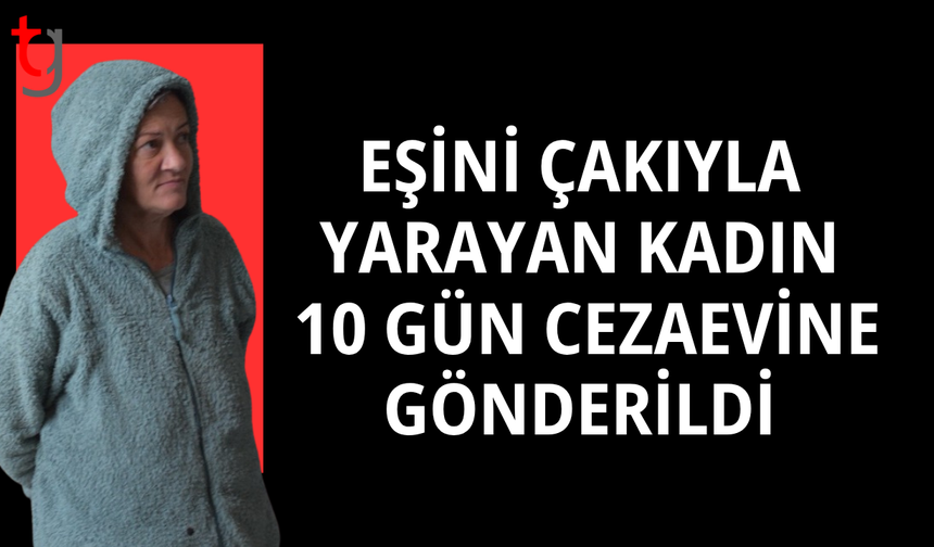 Düzova’da tartışma kanlı bitti:Eşini çakıyla yaraladı