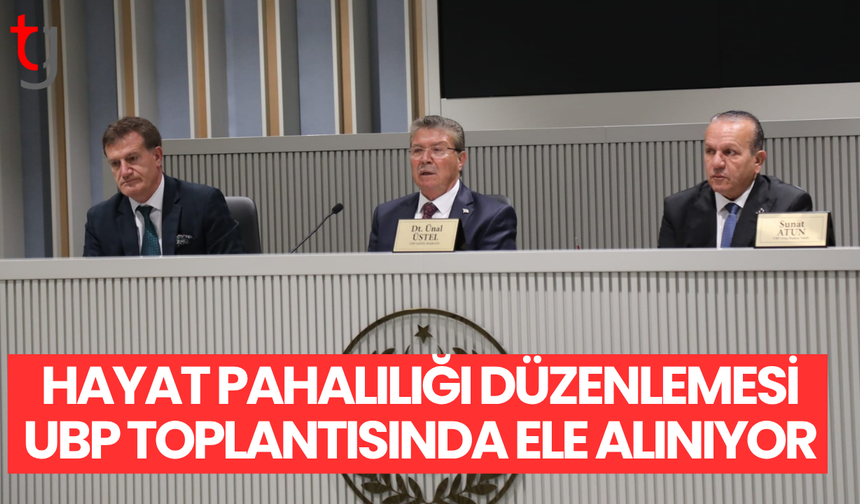 Hayat pahalılığı düzenlemesi UBP’de masada