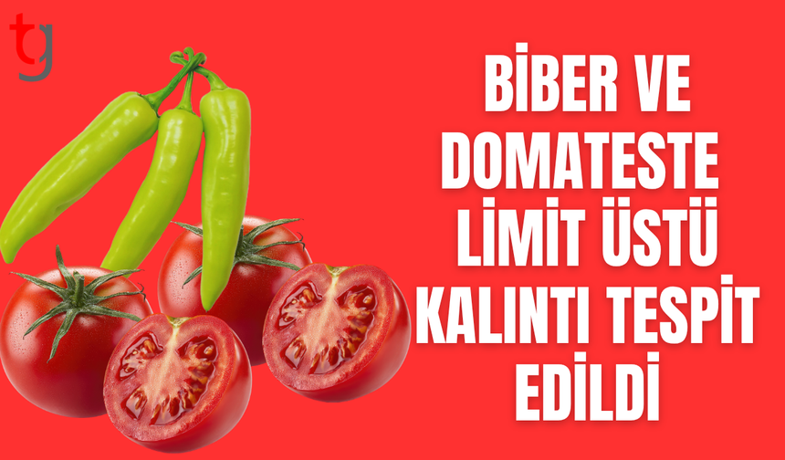 Gıda denetimlerinde risk: Bazı ürünlerde kalıntı sınırı aşıldı