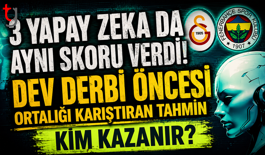 3 yapay zeka da aynı skoru verdi!