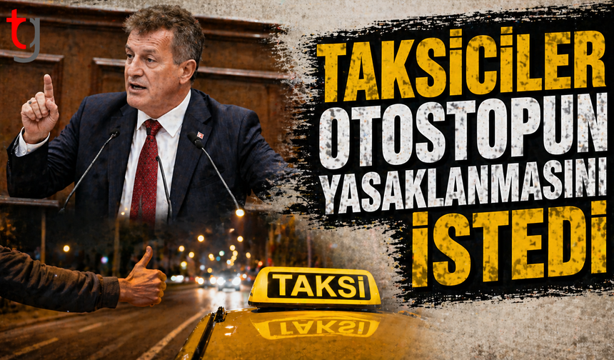 TAKSİCİLER OTOSTOPUN YASAKLANMASINI İSTEDİ