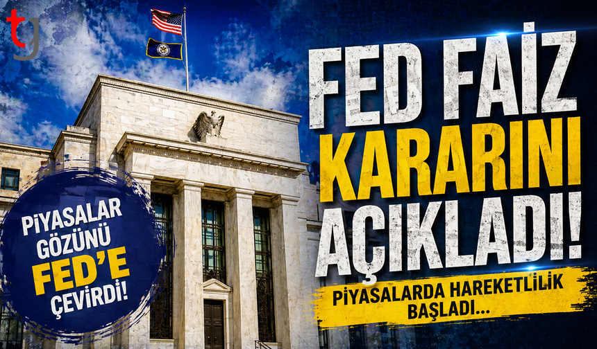 Küresel piyasalar merakla bekliyordu!