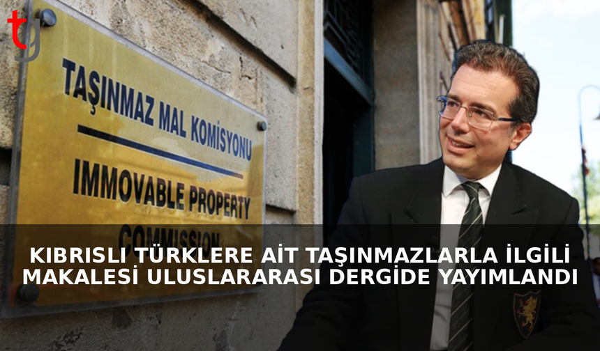 Kıbrıslı Türklere ait taşınmazlarla ilgili makalesi...
