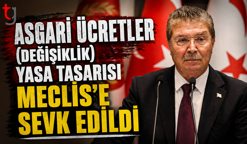 Asgari Ücretler (Değişiklik) Yasa Tasarısı'nın Bakanlar Kurulu’ndan geçirilerek Meclis’e sevk edildiğini açıkladı...