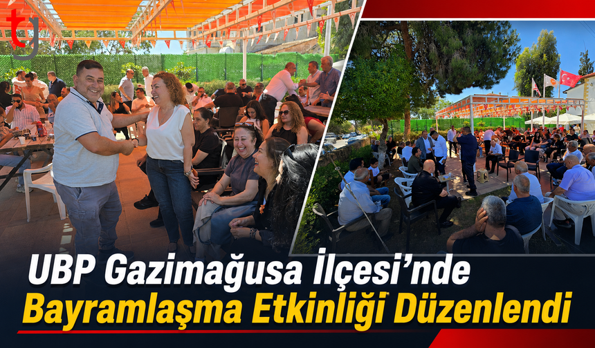 UBP Gazimağusa İlçesi’nde Bayramlaşma Etkinliği Düzenlendi