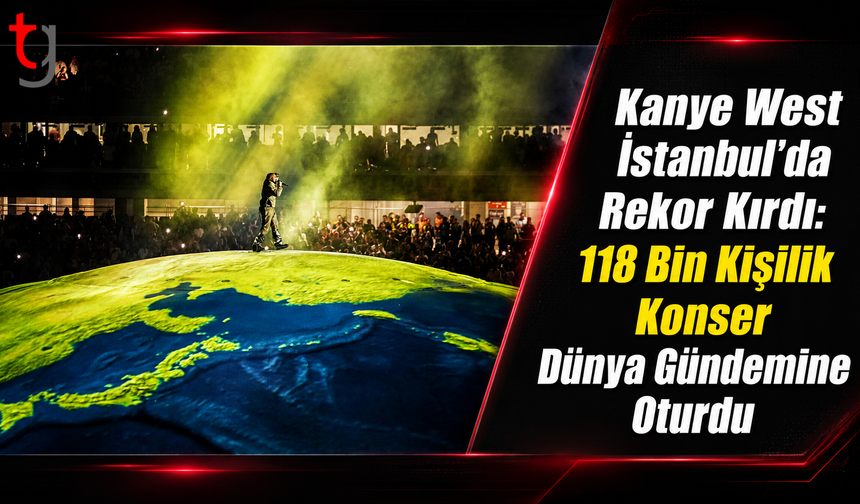 Kanye West Türkiye' Rekor Kırdı: 118 Bin Kişilik Konser Dünya Gündemine Oturdu