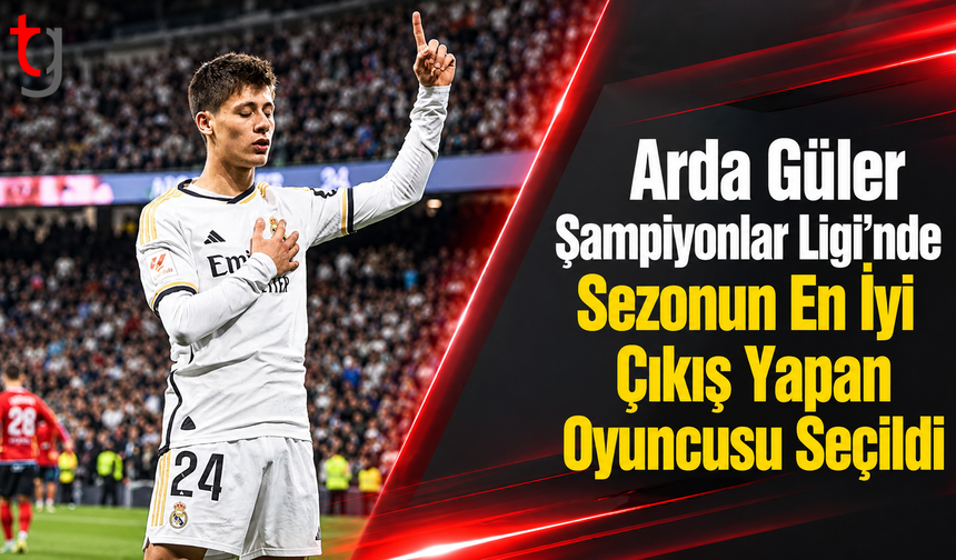 Arda Güler’e Şampiyonlar Ligi’nde Büyük Ödül