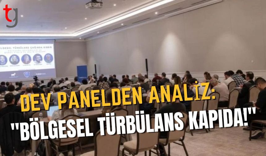 Dev panelden analiz: "Bölgesel Türbülans Kapıda!"