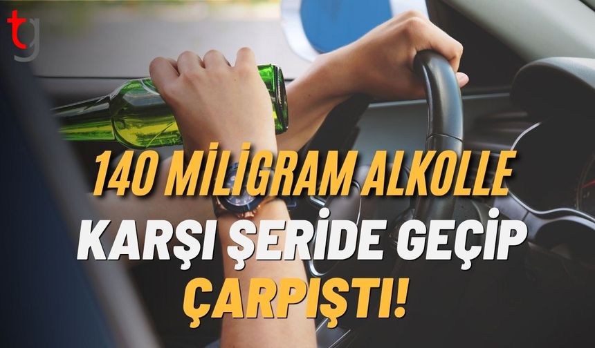 Lapta'da Alkollü Sürücü Dehşeti: 140 Miligram Alkolle Karşı Şeride Geçip Çarpıştı!