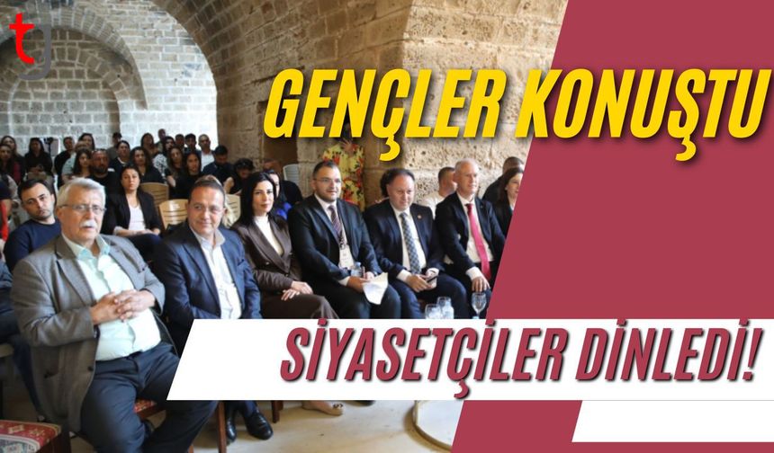 Gençler Konuştu, Siyasetçiler Dinledi!"