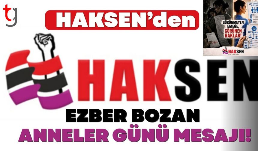 HAKSEN’den Ezber Bozan Anneler Günü Mesajı!