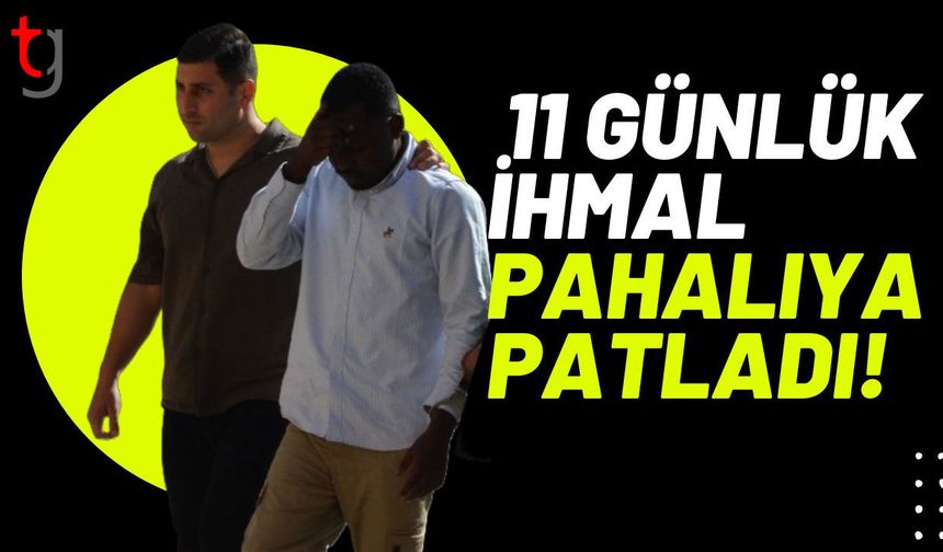11 GÜNLÜK İHMAL PAHALIYA PATLADI!