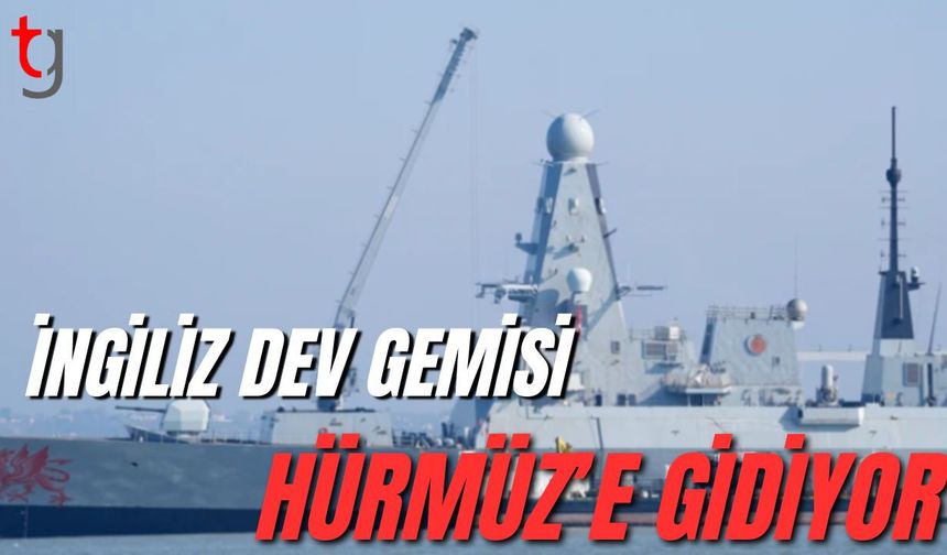İngiliz dev gemisi Hürmüz’e gidiyor