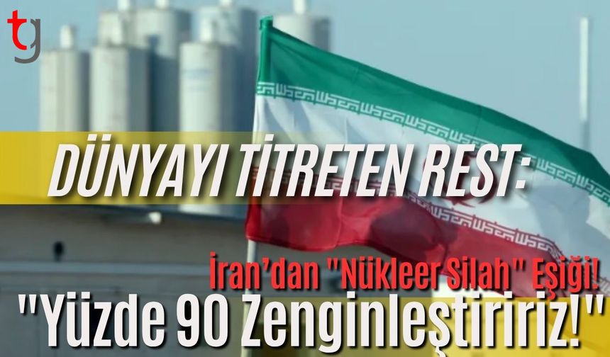 Dünyayı Titreten Rest: İran’dan "Nükleer Silah" Eşiği! "Yüzde 90 Zenginleştiririz!"