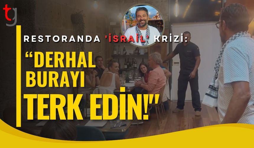 RESTORANDA 'İSRAİL' KRİZİ: "DERHAL BURAYI TERK EDİN!"