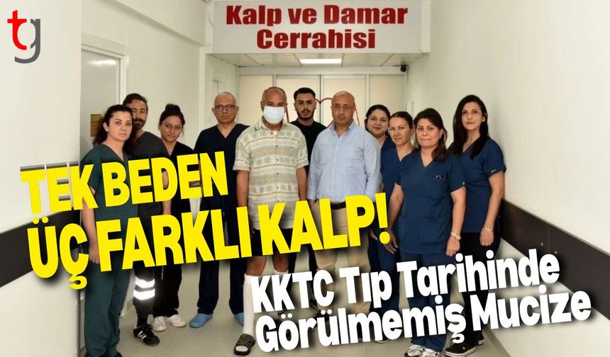 Tek Beden, Üç Farklı Kalp! KKTC Tıp Tarihinde Görülmemiş Mucize