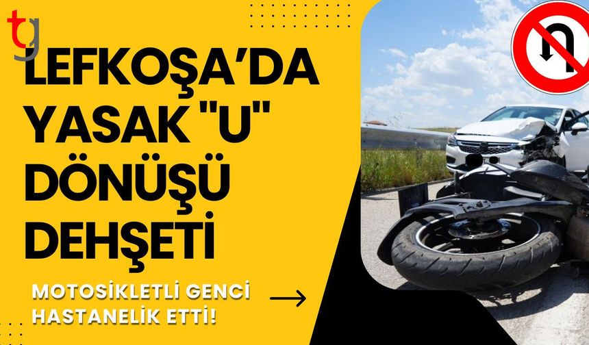 Lefkoşa’da Yasak "U" Dönüşü Dehşeti: Motosikletli Genci Hastanelik Etti!