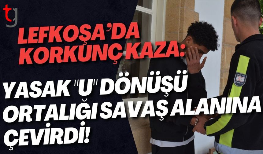 Lefkoşa’da Korkunç Kaza: Yasak "U" Dönüşü Ortalığı Savaş Alanına Çevirdi!