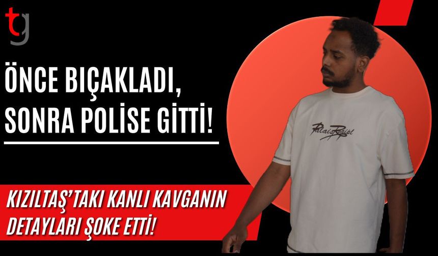 Önce Bıçakladı, Sonra Polise Gitti! Kızıltaş’taki Kanlı Kavganın Detayları Şoke Etti!
