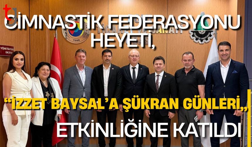 Cimnastik Federasyonu heyeti, “İzzet Baysal’a Şükran Günleri” etkinliğine katıldı